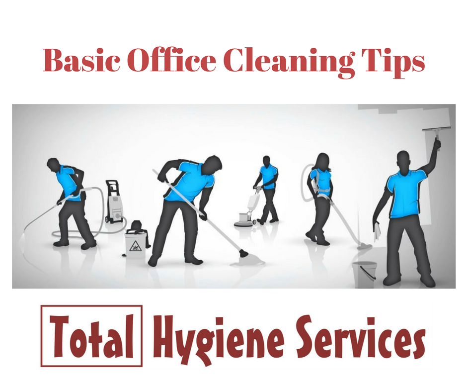 Basic Office Cleaning Tips Cleaning is not Total Hygiene Services