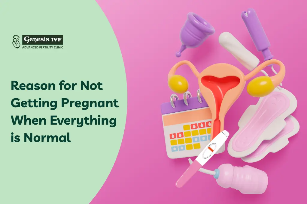 Reason for Not Getting Pregnant When Everything is Normal - Genesis IVF main image