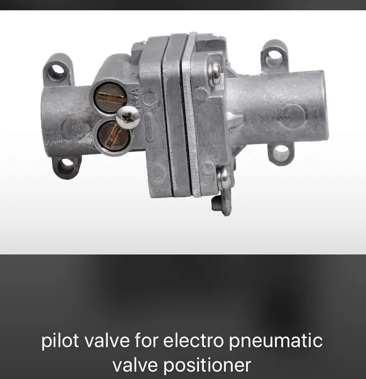 PILOT VALVE FOR ELECTROPNEUMATIC VALVE POSITIONER ...
