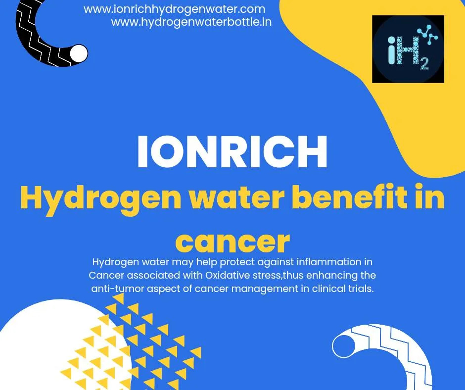 Ionrich Hydrogen water benefits in Cancer.
Researc...