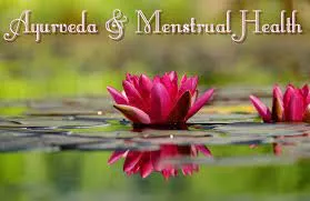 Ayurvedic Diet And Lifestyle During Menstruation (...