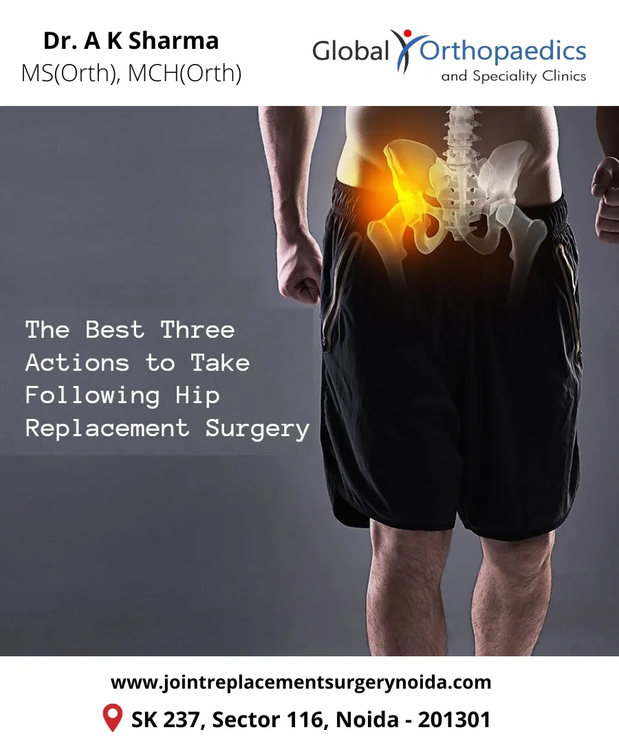 The Best Three Actions to Take Following Hip Repla...