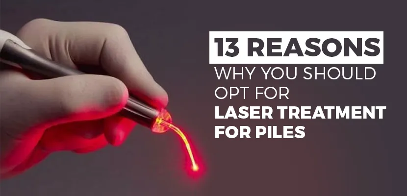 13 Reasons to Opt for Laser Surgery for Piles (Hem...