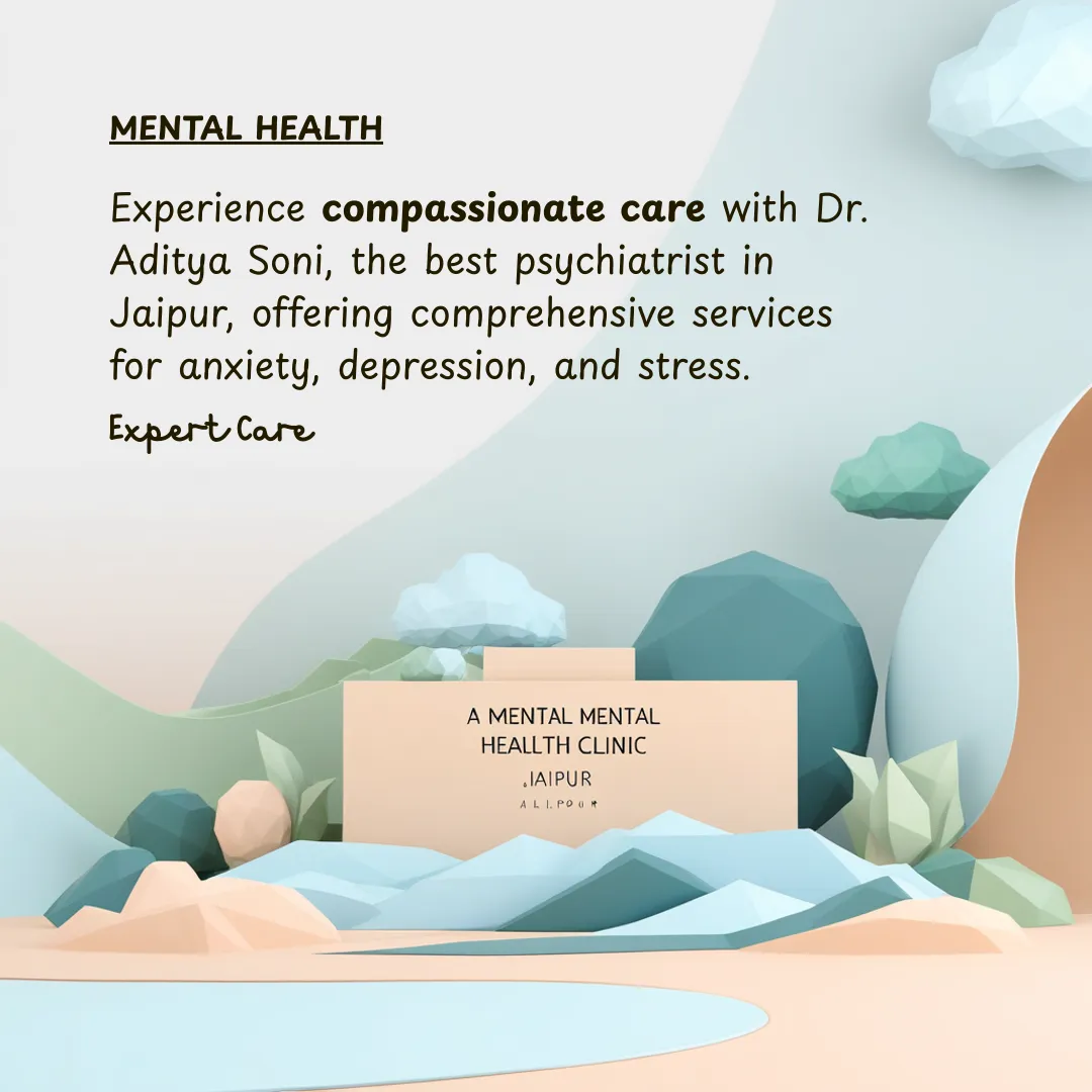 Top Psychiatrist in Jaipur, Rajasthan – Dr. Aditya Soni | Expert Mental Health Care India