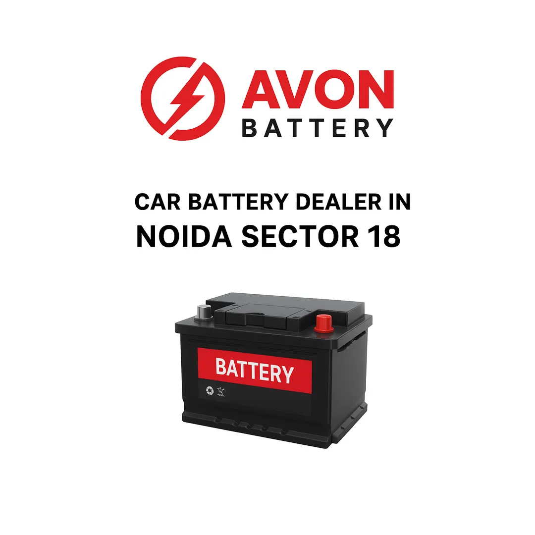 Avon Battery – Trusted Car Battery Dealer in Noida Sector 18