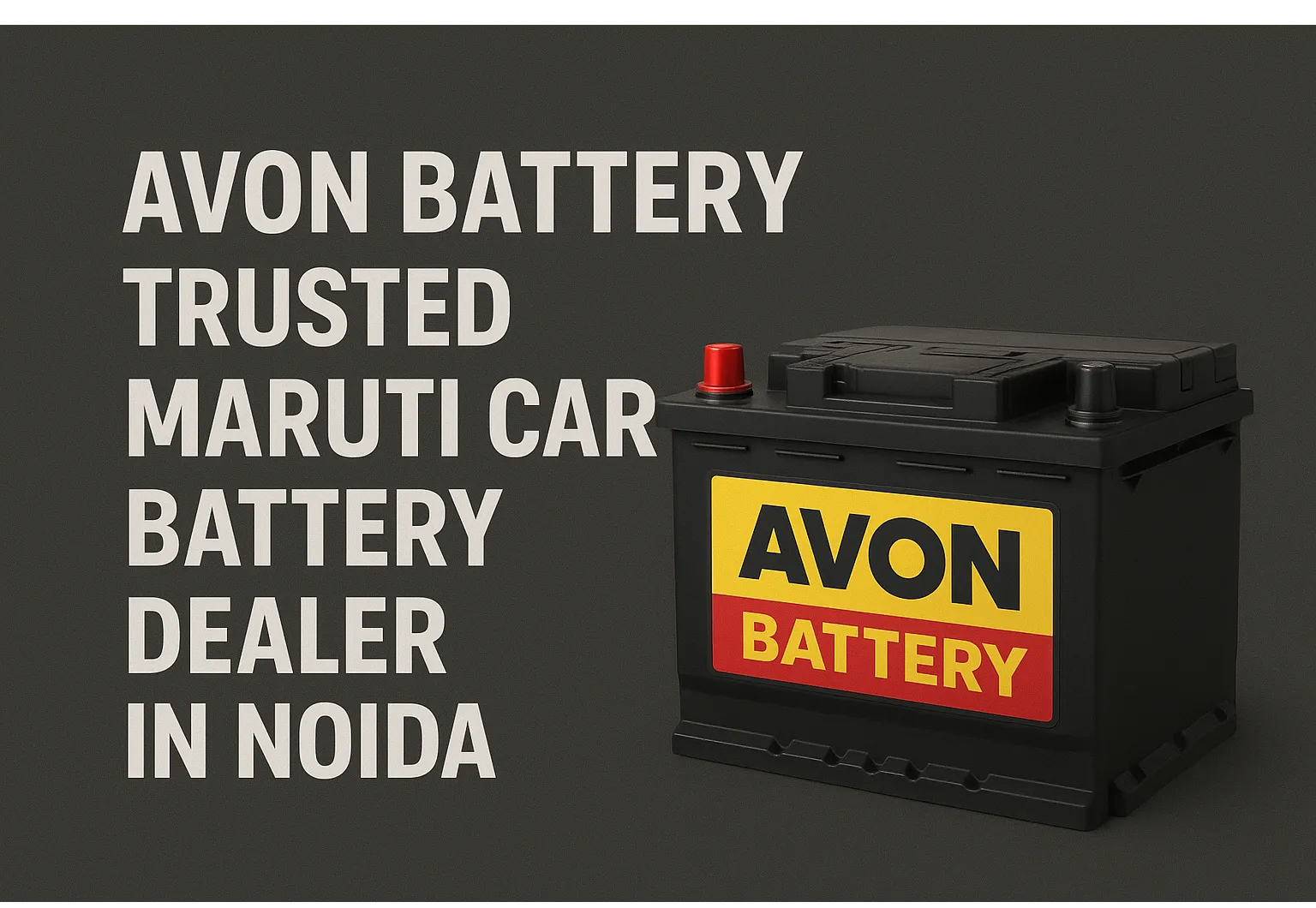 Avon Battery – Trusted Maruti Car Battery Dealer in Noida
