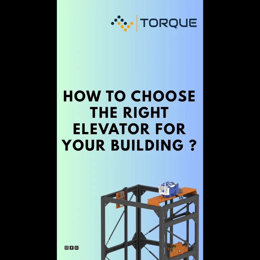 How to Choose the Right Elevator for Your Building | Torque Elevators LLP – India’s Trusted Elevator