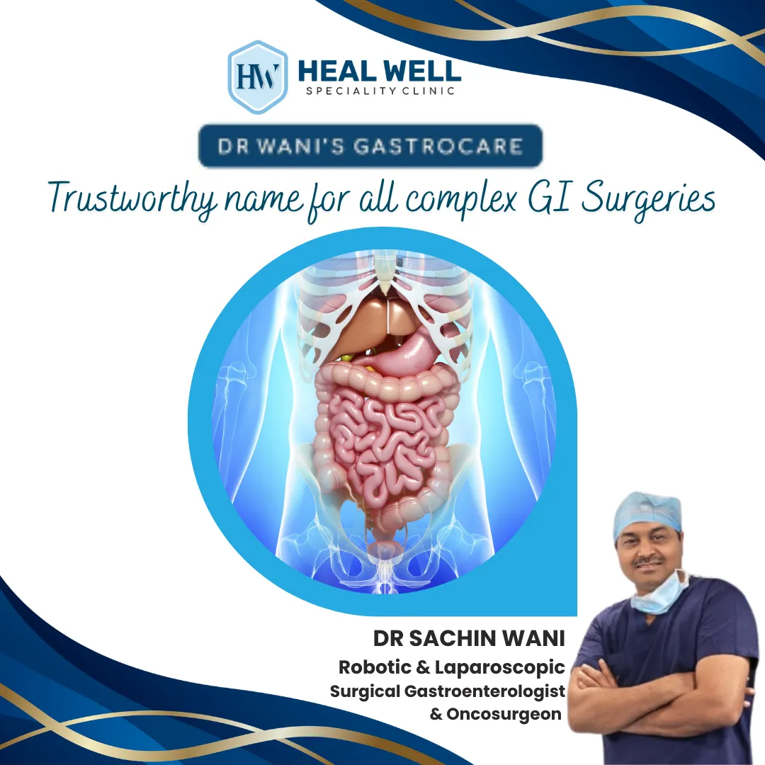 GI specialist near me: Meet Dr. Sachin Wani at HealWell Speciality Clinic for trustworthy solutions