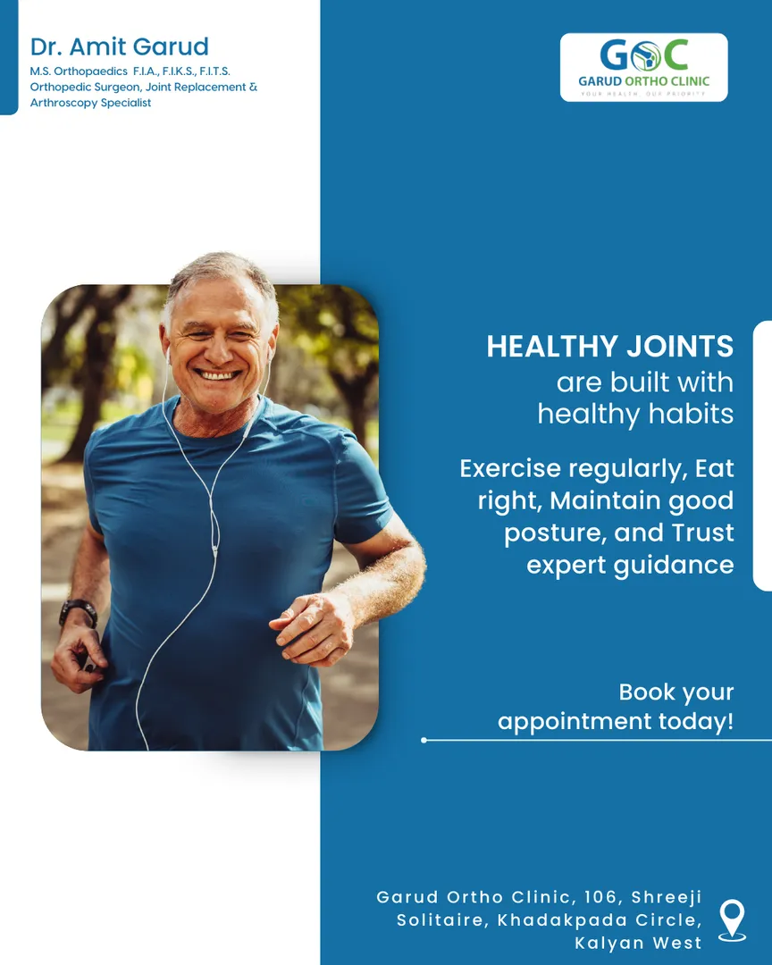Healthy joints are built with healthy habits — exercise regularly, eat right, maintain good posture,