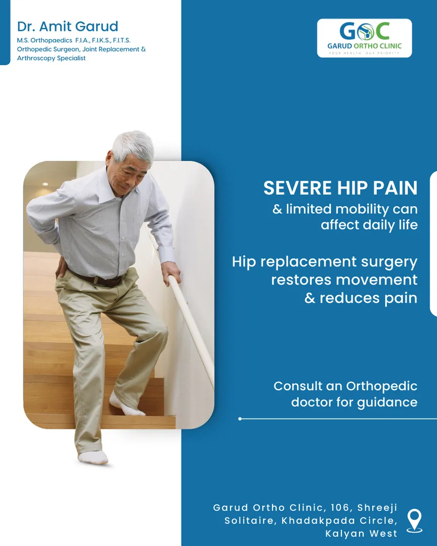 Severe hip pain and limited mobility can affect daily life.