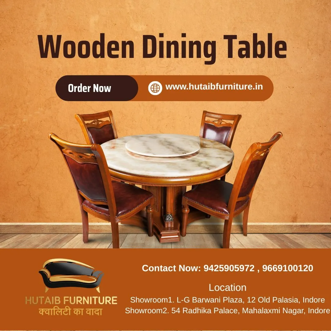 Best Wooden Dining Table Supplier in Indore – Hutaib Furniture Store
Hutaib Furniture Store is reco...