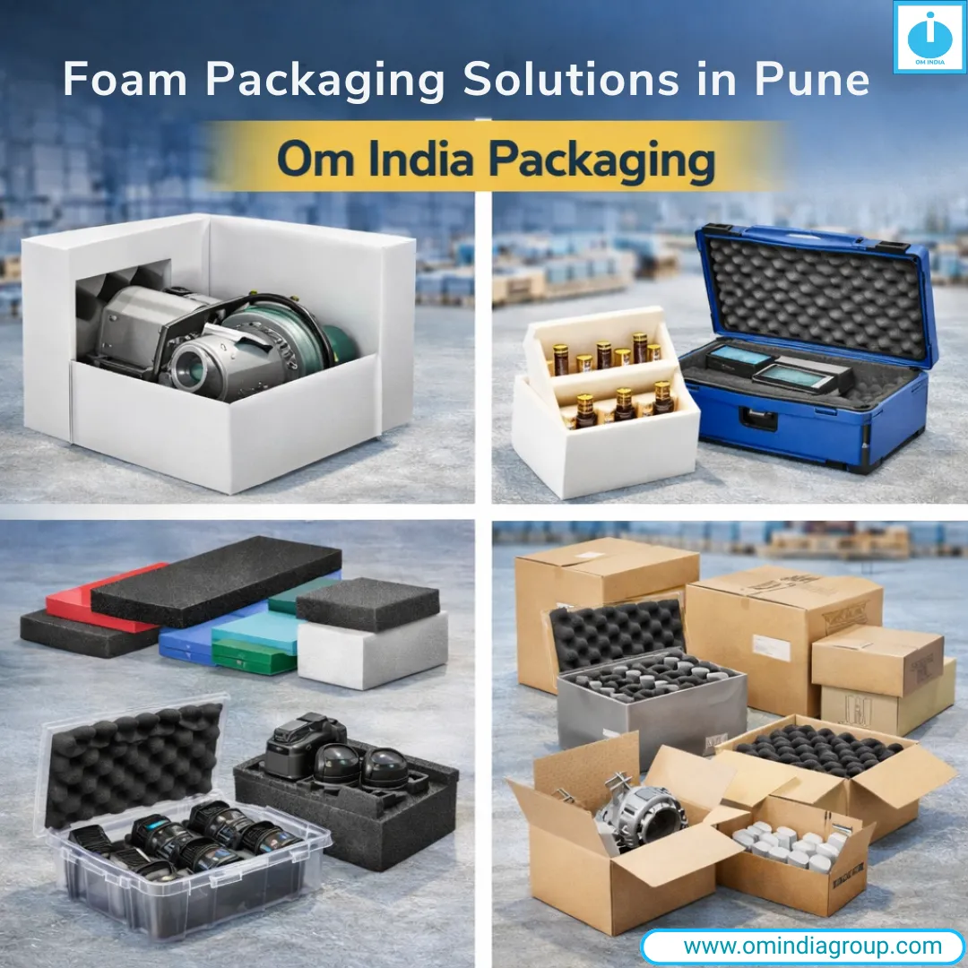 Foam Packaging Solutions in Pune | Om India Packaging