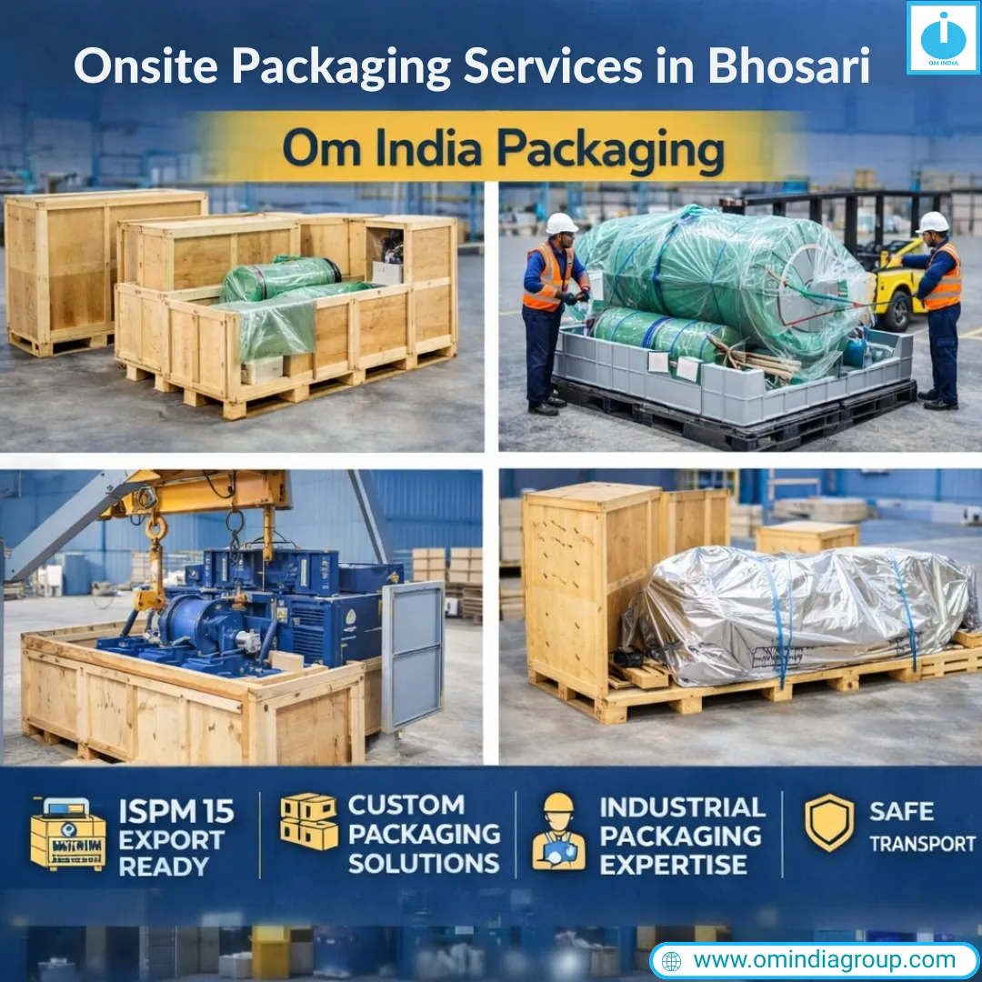 Onsite Packaging Services in Bhosari – Reliable & Efficient Industrial Packaging Solutions