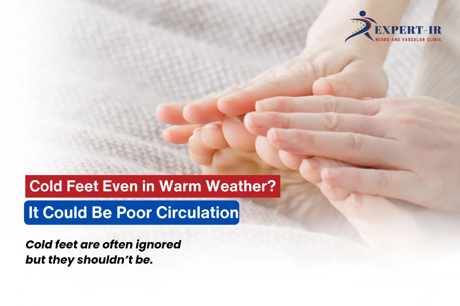 Cold feet are often ignored.