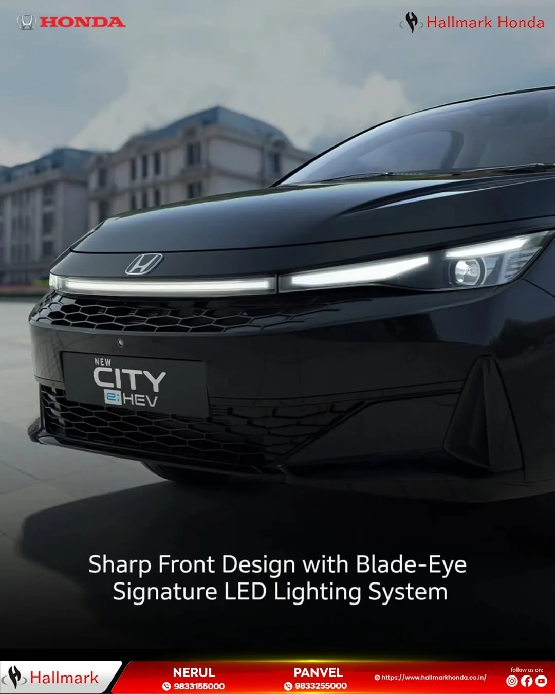 The New Honda City e:HEV – Hallmark Honda, Shiravane | Navi Mumbai
Make a Striking First Impression...