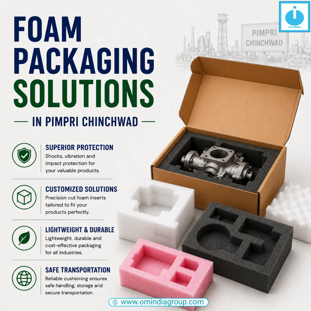Foam Packaging Solutions in Pimpri Chinchwad | Om India Packaging