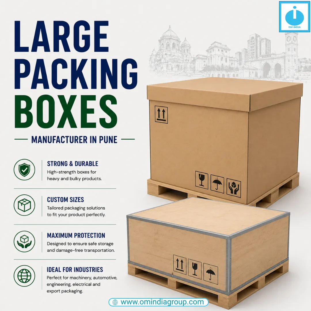 Large Packing Boxes Manufacturer in Pune | Om India Packaging