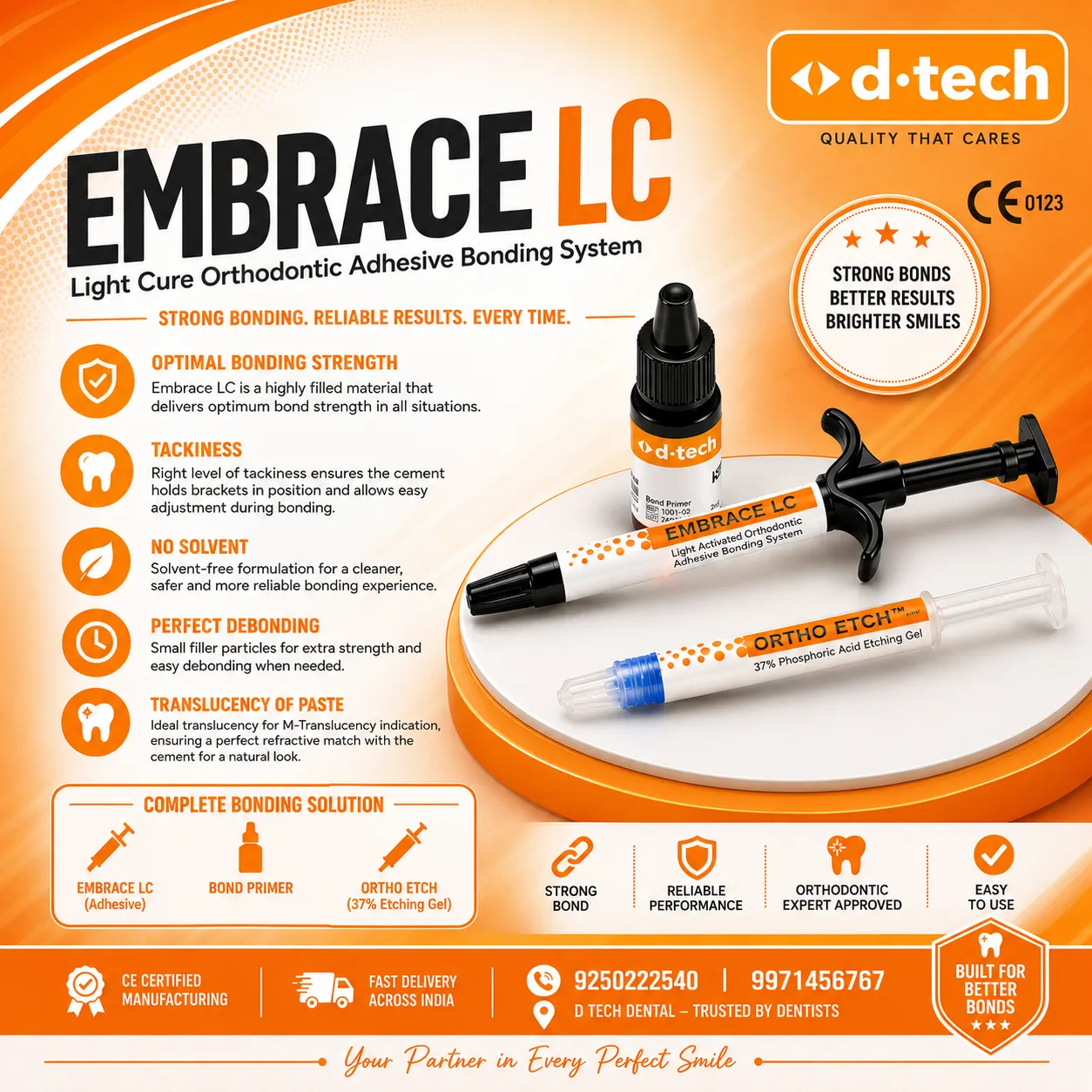 Strong Bonding. Reliable Results. Every Time. Embrace LC + Ortho Etch + Bond Primer