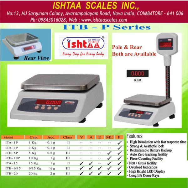 Ishtaa - ITB – P Series
Capacity: 1Kg, 3Kg, 5Kg, 3/6Kg, 10 Kg, 6/15 Kg
20 Kg, 10/20 Kg
Accuracy : 0.1g, 0.5g, 0.5/1g, 1g, 1/2g, 2 g
Pan Size : 175 x 225 mm
Body: Metal + ABS
Display: LED 0.56mm ( Red )
#Parcelweighingscale
#Dairyunitsweighingscale
#Meatsweighingscale
#Retailshopweighing
#Fruitsweighingscale
#Vegetableweighingscale
#Silverornamentsweighing
#Silvershopweighing
#PieceCountingWeighing
#HardwareShopWeighing
#BakeryWeighingScale
#SweetshopWeighingScale
#PickleWeighing
#1to20KgWeighing
#Batteryoperatorweighing
#IshtaaWeighing
#Scales
#DigitalWeighing
#AccurateWeighing
#AccurateScale
#Weighing
Click here to know more : https://goo.gl/edrDui
Contact : 9843016028