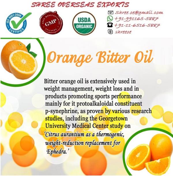 Bitter Orange Oil
(Citrus aurantium var. dulcis and C. aurantium var. sinensis)
Orange oil is extracted from Citrus sinensis (also known as Citrus aurantium var. dulcis and C. aurantium var. sinensis) of the Rutaceae family and is also known as Portugal or China orange.
This unpretentious essential oil is used in aromatherapy to create the feeling of happiness and warmth, while calming nervous digestive problems. It deals very well with colds and flu, eliminates toxins and stimulates the lymphatic system, while supporting collagen formation in the skin.
This evergreen tree has dark green leaves and white flowers and bright orange round fruit with roughish skin. The trees are native to China, but are now cultivated extensively in America.
Appearance : Thin liquid
Aroma : Sweet, Citrusy, Reminiscent of the freshly peeled fruit
Color : Orange
Extraction: Cold expression of fruit peels
Blends Well With
Although most essential oils blend well with one another, orange oil blends particularly well with black pepper, cinnamon, cloves, ginger, frankincense, sandalwood and vetiver.
Uses:
1. Orange oil can be used effectively on the immune system as well as for colds and flu and to eliminate toxins from the body.
2. It is a good diuretic and is most useful in balancing water retention and obesity. Its lymphatic stimulant action further helps to balance water processes, detoxification, aiding the immune system and general well-being.
3. Oranges have great role in flavor industry. In Mexico, however, sour oranges are cut in half, coated with a paste of hot chili peppers and then eaten.
4. The greatest use of sour oranges as food is in the form of marmalade and for this purpose they have great value. The fruits are largely exported to England and Scotland for making marmalade.
5. Sour oranges are used primarily for marmalade in South Africa. The juice is valued for ade and as a flavoring on fish and in Spain, on meat during cooking.