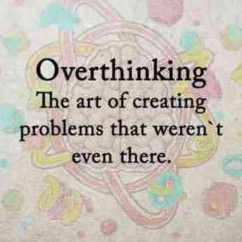 overthinking