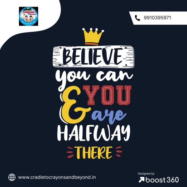 Believe you can and you a