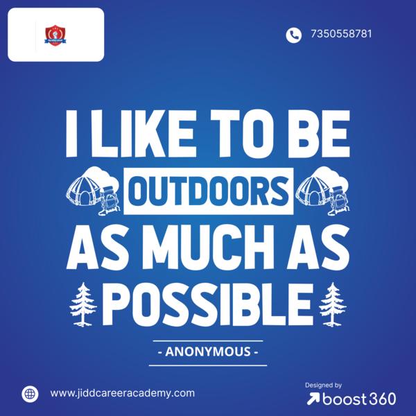 I like to be outdoors as 