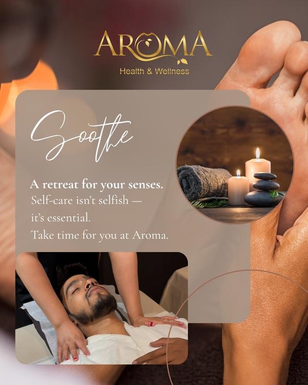 Soothe your soul at Aroma.
Self-care isn