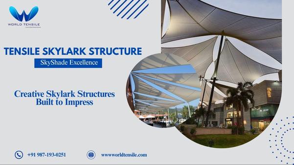 Tensile Skylark Structure 1 . 
