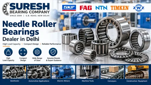 Needle Roller Bearing Dealer in Delhi – Suresh Bea