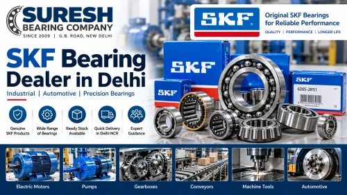 SKF Bearing Dealer in Delhi – Suresh Bearing Compa